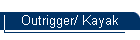 Outrigger/ Kayak