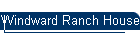Windward Ranch House